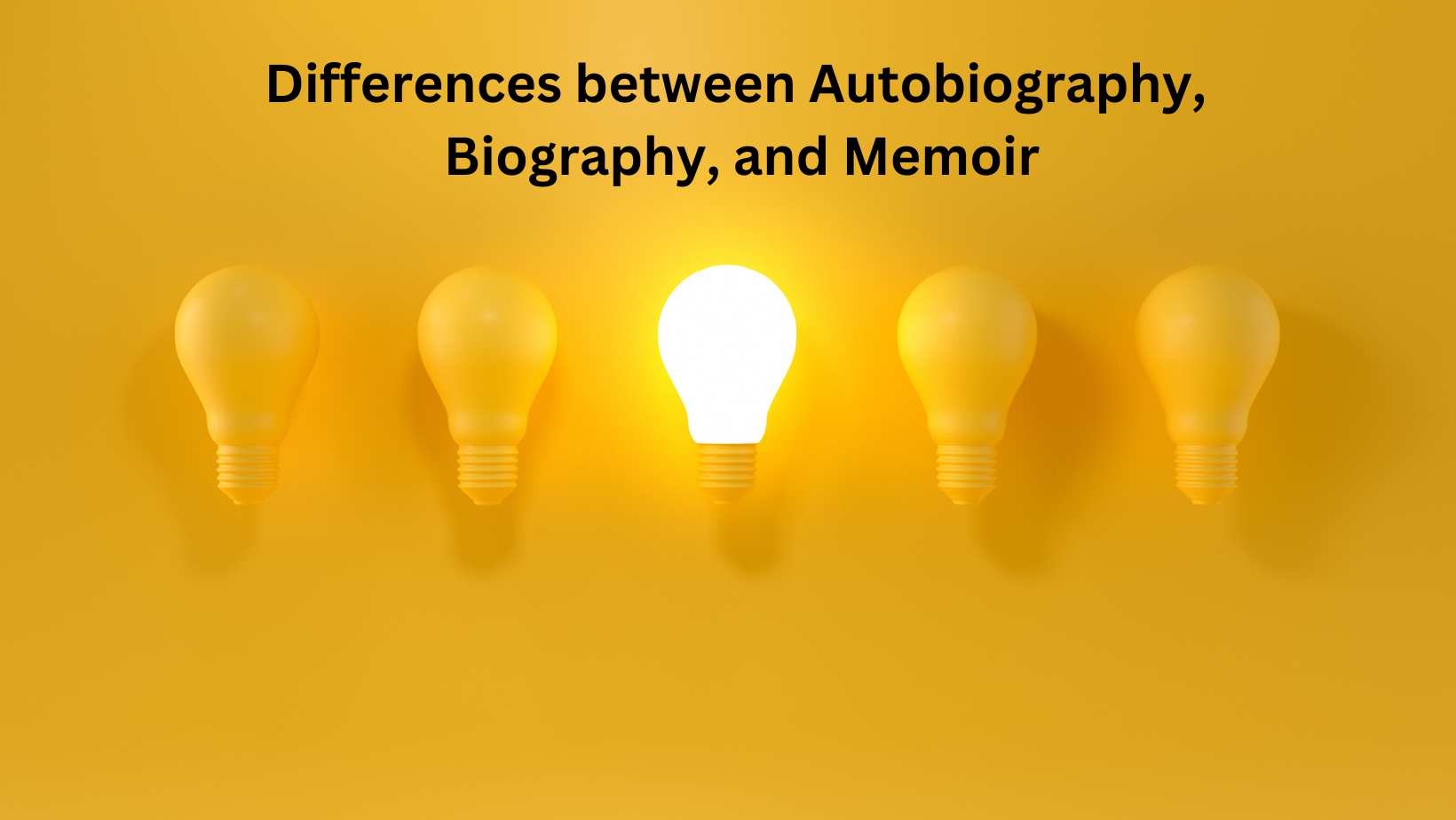 Differences between Autobiography, Biography, and Memoir