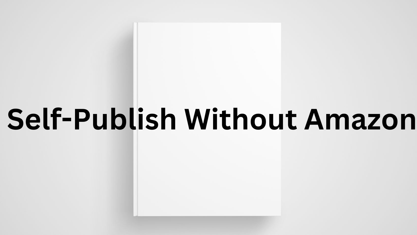 Self-Publish Without Amazon